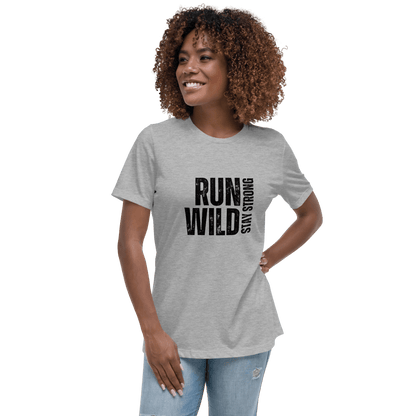 Run Wild. Stay Strong - Relax Tee - No Girlie Girls