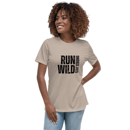 Run Wild. Stay Strong - Relax Tee - No Girlie Girls